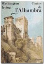 Contes de l'Alhambra par Washington Irving, histoire de Grenade et du Palais de l'Ahambra, un vécu insolite